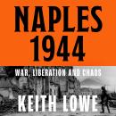 Naples 1944: War, Liberation and Chaos Audiobook