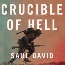 Crucible of Hell: Okinawa: The Last Great Battle of the Second World War, Saul David