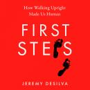 First Steps: How Walking Upright Made Us Human Audiobook