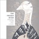The Frozen River: Seeking Silence in the Himalaya Audiobook