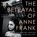 The Betrayal of Anne Frank: A Cold Case Investigation Audiobook