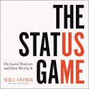 The Status Game: On Social Position and How We Use It Audiobook