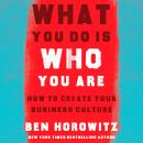 What You Do Is Who You Are: How to Create Your Business Culture Audiobook