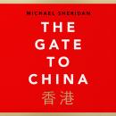 The Gate to China: A New History of the People’s Republic & Hong Kong Audiobook