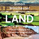 Land: How the Hunger for Ownership Shaped the Modern World Audiobook