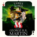Three Kings: Edited by George R. R. Martin Audiobook