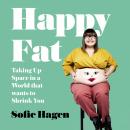 Cover of Happy Fat: Taking Up Space in a World That Wants to Shrink You