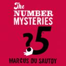The Number Mysteries: A Mathematical Odyssey through Everyday Life Audiobook