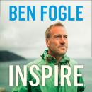 Inspire: Life Lessons from the Wilderness, Ben Fogle