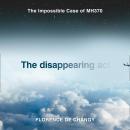 The Disappearing Act: The Impossible Case of MH370 Audiobook