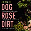 Dog Rose Dirt Audiobook