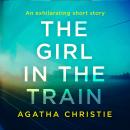 Girl in the Train: An Agatha Christie Short Story, Agatha Christie