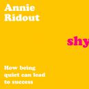 Shy: How Being Quiet Can Lead to Success Audiobook