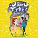 Spellbound Ponies: Dancing and Dreams Audiobook
