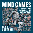 Mind Games: The Ups and Downs of Life and Football Audiobook