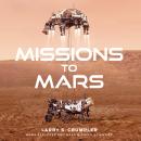 Missions to Mars: A New Era of Rover and Spacecraft Discovery on the Red Planet Audiobook