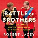 Battle of Brothers: William, Harry and the Inside Story of a Family in Tumult Audiobook