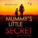Mummy’s Little Secret, M. A. Hunter