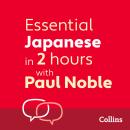 Essential Japanese in 2 hours with Paul Noble: Japanese Made Easy with Your 1 million-best-selling P Audiobook