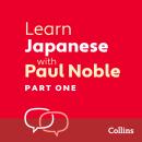 Learn Japanese with Paul Noble for Beginner’s – Part 1: Japanese Made Easy with Your Bestselling Lan Audiobook