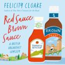 Red Sauce Brown Sauce: A British Breakfast Odyssey