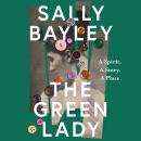 The Green Lady: A Spirit, A Story, A Place Audiobook