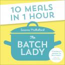 The Batch Lady: 10 Meals in 1 Hour Audiobook