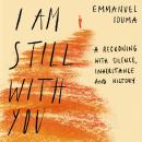 I Am Still With You: A Reckoning with Silence, Inheritance and History Audiobook