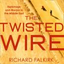 The Twisted Wire: Espionage and Murder in the Middle East Audiobook