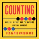 Counting: Humans, History and the Infinite Lives of Numbers Audiobook