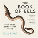 The Book of Eels: Their Lives, Secrets and Myths Audiobook