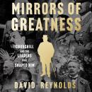 Mirrors of Greatness: Churchill and the Leaders Who Shaped Him Audiobook