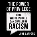 The Power of Privilege: How white people can challenge racism Audiobook