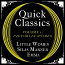 Quick Classics Collection: Victorian Women: Little Women, Silas Marner, Emma Audiobook