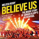 Believe Us: How Jürgen Klopp transformed Liverpool into title winners, Melissa Reddy