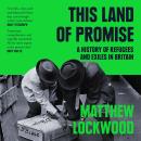 This Land of Promise: A History of Refugees and Exiles in Britain Audiobook