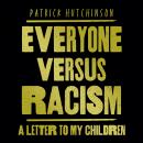 Everyone Versus Racism: A Letter to My Children, Patrick Hutchinson