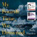 My Fourth Time, We Drowned: Seeking Refuge on the World’s Deadliest Migration Route Audiobook