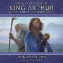 The Great Book of King Arthur and His Knights of the Round Table: A New Morte D’Arthur Audiobook