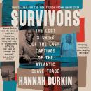 The Survivors: The Lost Stories of the Last Captives of the Atlantic Slave Trade Audiobook