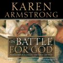 Battle for God: Fundamentalism in Judaism, Christianity and Islam, Karen Armstrong