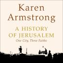 History of Jerusalem: One City, Three Faiths, Karen Armstrong