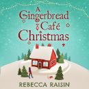 A Gingerbread Cafe Christmas: Christmas at the Gingerbread Café / Chocolate Dreams at the Gingerbrea Audiobook