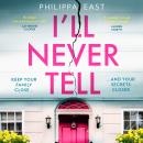 I’ll Never Tell, Philippa East