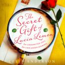 The Secret Gift of Lucia Lemon Audiobook