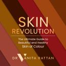 Skin Revolution: The Ultimate Guide to Beautiful and Healthy Skin of Colour Audiobook