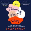 The Private Life of the Diary: From Pepys to Tweets – A History of the Diary as an Art Form Audiobook