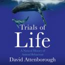 The Trials of Life: A Natural History of Animal Behaviour Audiobook