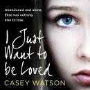 I Just Want to Be Loved Audiobook