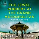 The Jewel Robbery at the Grand Metropolitan: A Hercule Poirot Short Story Audiobook